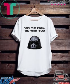 May the pork be with you shirt