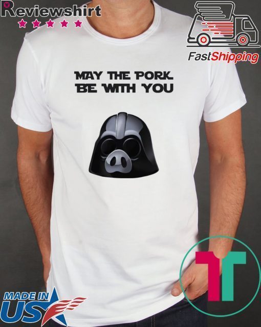 May the pork be with you shirt