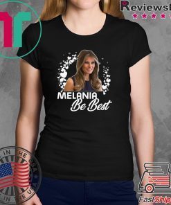 Melania BE BEST - Melania Trump T-Shirt