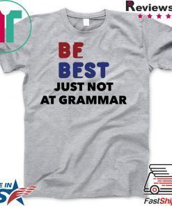 Melania Trump Be Best Parody T Shirt