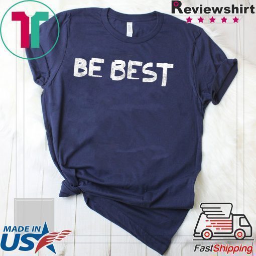 Melania Trump Be Best T-Shirt