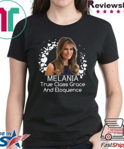 Melania Trump True Class Grace And Eloquence T-Shirt