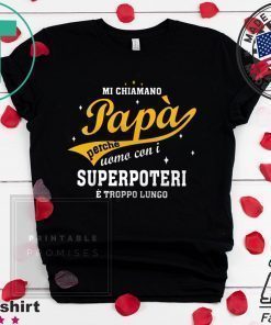 Mi Chiamano Papa Perche Uomo Con I Superpoteri E Troppo Lungo Shirt