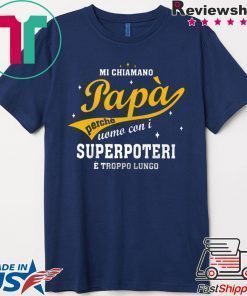 Mi Chiamano Papa Perche Uomo Con I Superpoteri E Troppo Lungo Shirt
