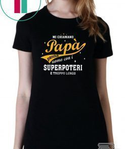 Mi Chiamano Papa Perche Uomo Con I Superpoteri E Troppo Lungo Shirt