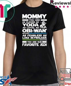 Mommy you are as clever as yoda Shirt