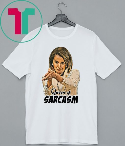 NANCY PELOSI QUEEN OF SARCASM SHIRT