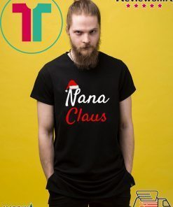 Nana Claus Christmas Shirt