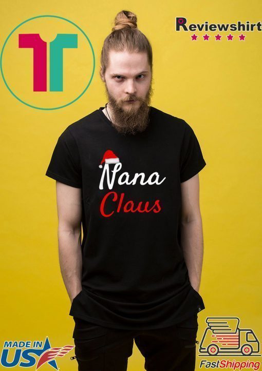 Nana Claus Christmas Shirt