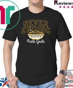 Never Ending Pasta Goals Shirt