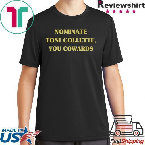 Nominate Toni Collette You Cowards shirt