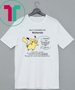 Not Licensed By Nitendo Pikachu Shirt