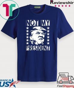 Not My President 2020 Election Impeach Trump T-Shirt