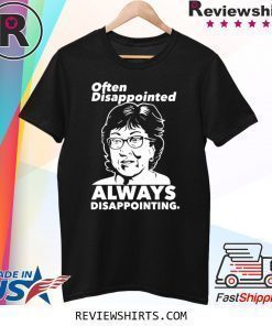 OFTEN DISAPPOINTED ALWAYS DISAPPOINTING SUSAN COLLINS SHIRT