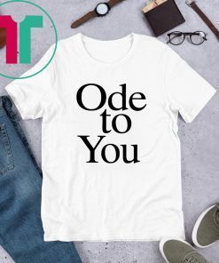 Ode To You T-Shirt