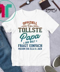 Offiziell Der Tollste papa Der Welt Fragt Einfach Mason Eva Ella and jack T-Shirt