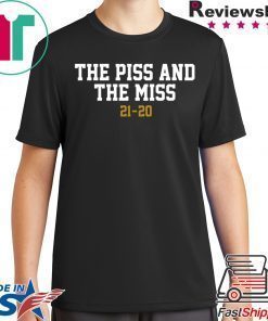 PISS AND MISS Shirt