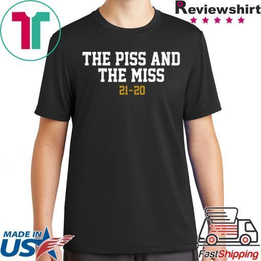 PISS AND MISS Shirt