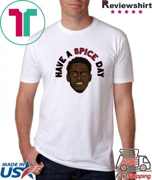 Pascal Siakam, Have A Spice Day Shirt