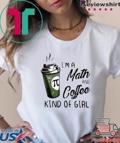 Pi Coffee I’m A Math And Coffee Kind Of Girl T-Shirt