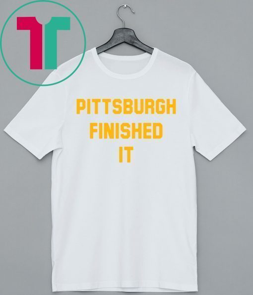 Official Pittsburgh Finished It Shirt