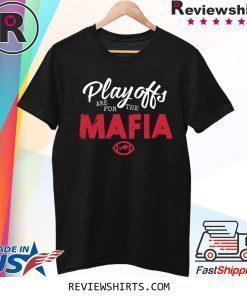 Playoffs Are for The Mafia Shirt