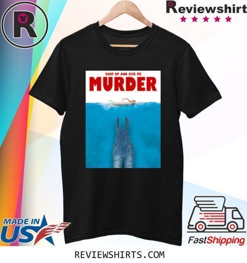 Poster Shut Up And Give Me Murder Tour Shirt