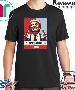 Pro President Donald Trump Supporter Gifts Impeach This T-Shirt