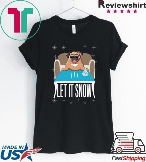 Pug Dog Walmart Cocaine Santa Let It Snow T-Shirt