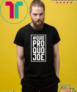 Quid Pro Quo Joe Shirt