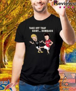 Radier Beavis and Butthead take off that shirt dumbass shirt