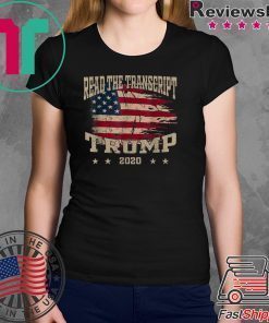 Read The Transcript Impeachment Trump President 2020 Gift T-Shirt