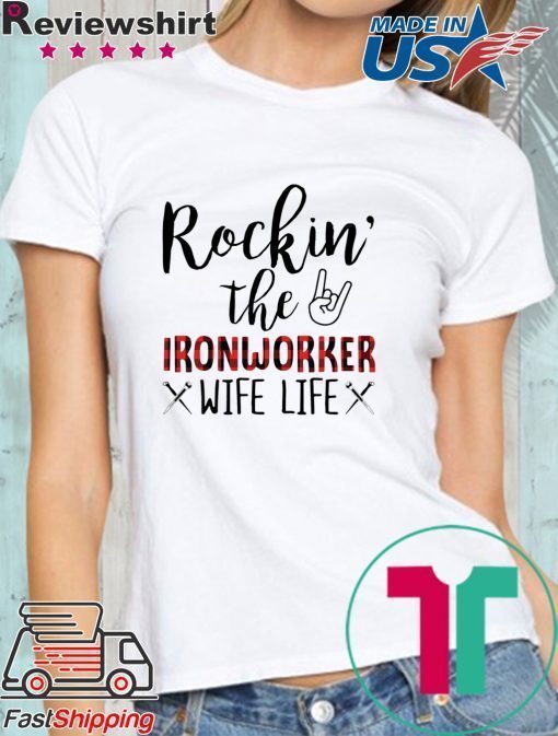Rockin’ The Ironworker Wife Life Shirt