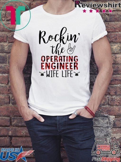 Rockin’ The Operating Engineer Wife Life Shirt