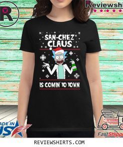 San-Chez Claus Is Coming To Town Ugly Christmas Shirt