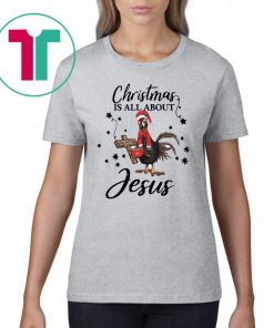 Santa Chicken Christmas Is All About Jesus Shirt