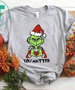 Santa Grinch Choose You Matter Shirt