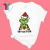 Santa Grinch Choose You Matter Shirt