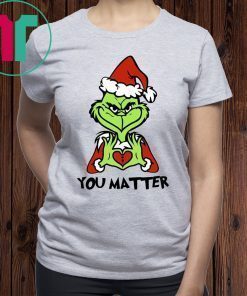 Santa Grinch Choose You Matter Shirt