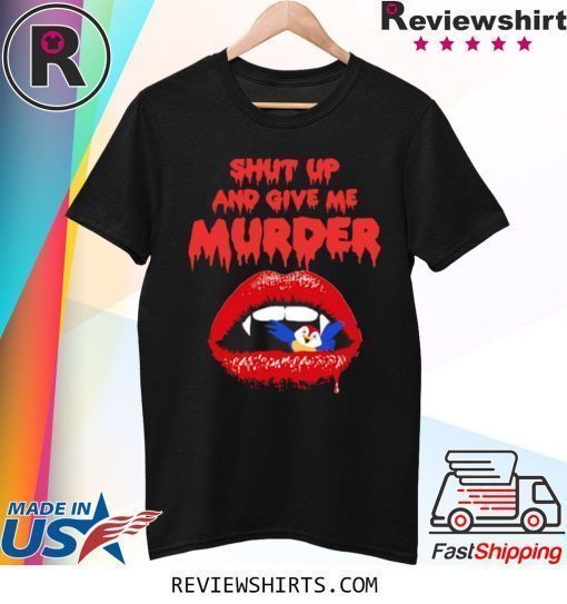 Shut Up And Give Me Murder Tour T-Shirt