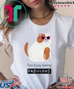 Smiling cat too busy being fabulous shirt