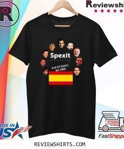 Spexit Spain Exit EU Si No Hay Respeto Nos Vamos Shirt