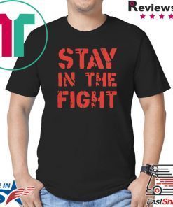 Stay in the Fight Shirt