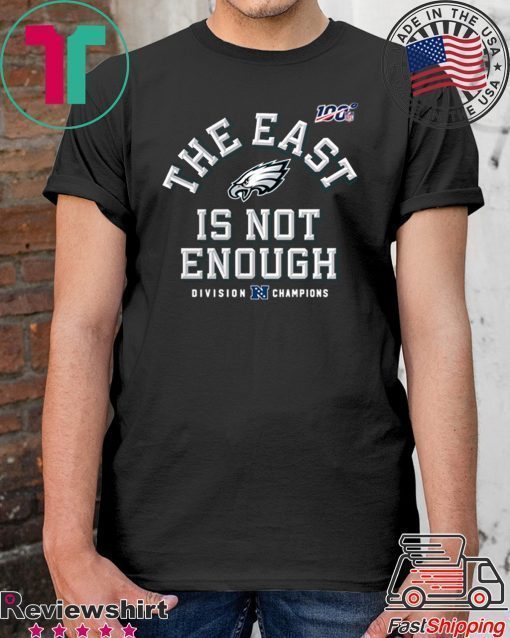 The East Is Not Enough Philadelphia Eagles T-Shirt