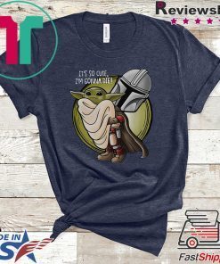 The Mandalorian hug baby Yoda it’s so cute I’m gonna die shirt