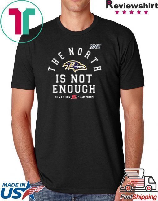 The North Is Not Enough Baltimore Ravens Shirt