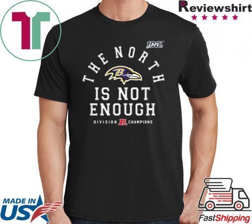 The North Is Not Enough Shirt Baltimore Ravens Unisex T-Shirt