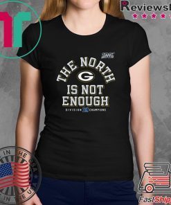 The North Is Not Enough T-Shirt