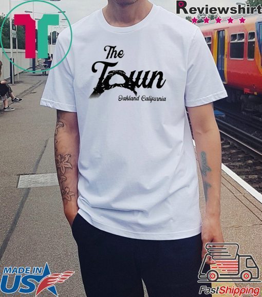 The Town Oakland California Shirt