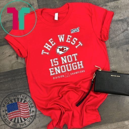 The West Is Not Enough Chiefs T-Shirt